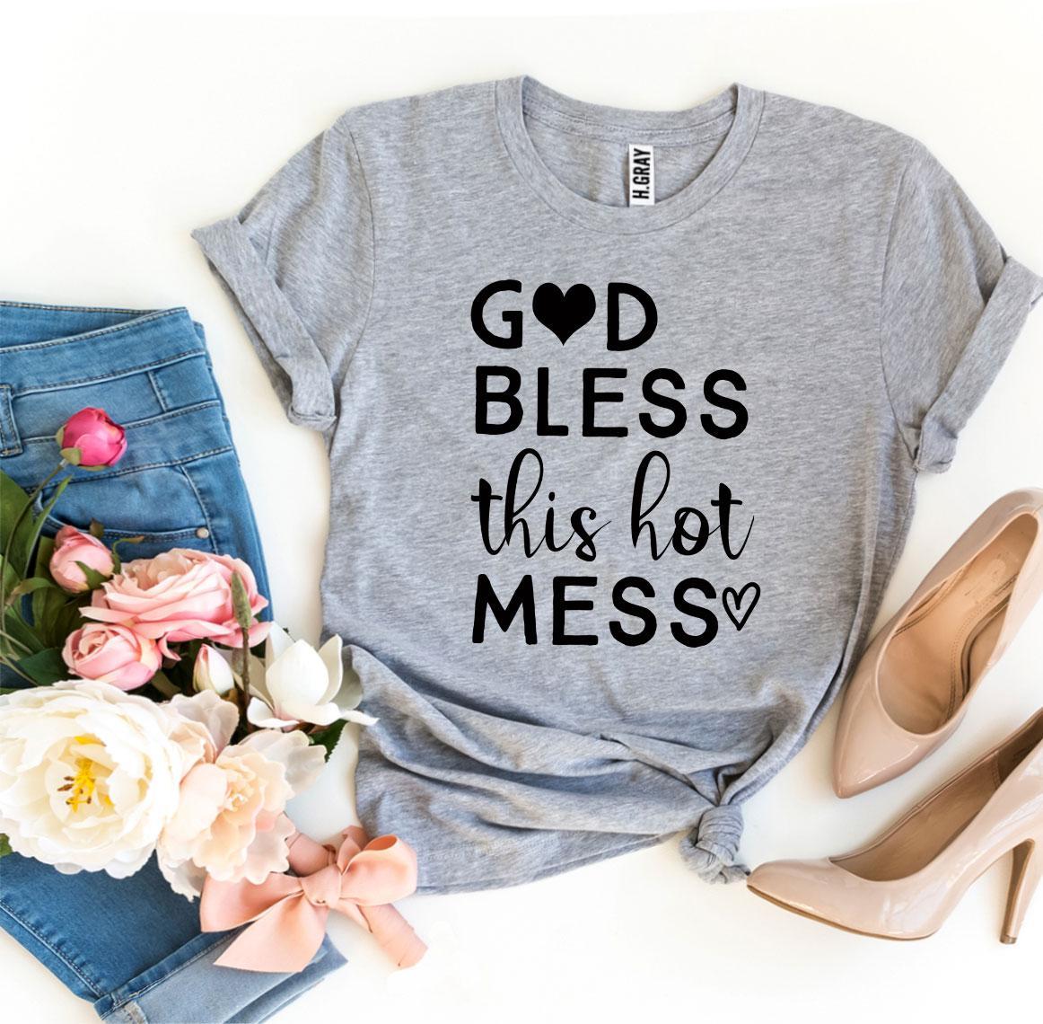 God Bless This Hot Mess T-shirt